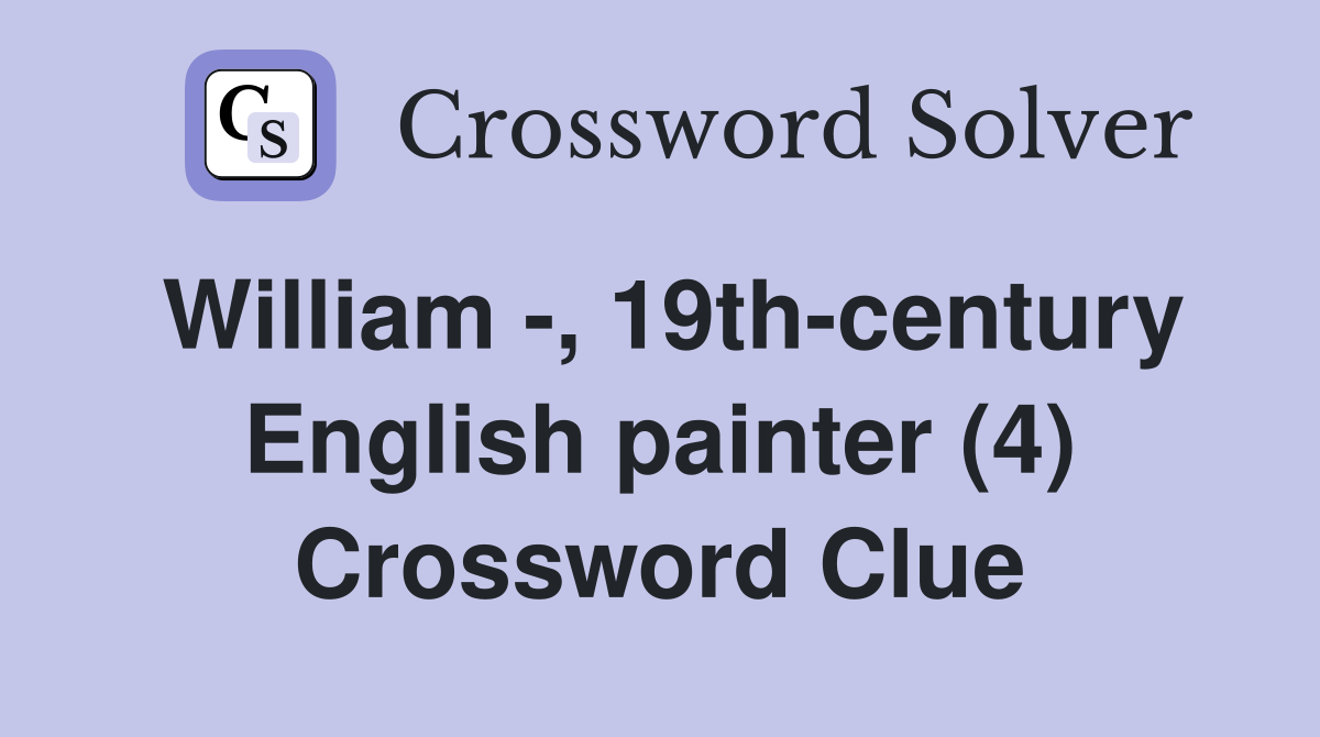 William , 19thcentury English painter (4) Crossword Clue Answers